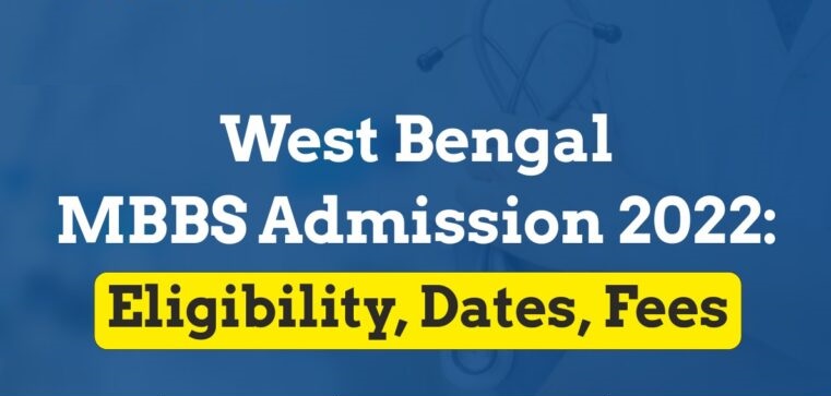 West Bengal MBBS Admission 2022: Important Dates, Application Form, Counselling, Colleges