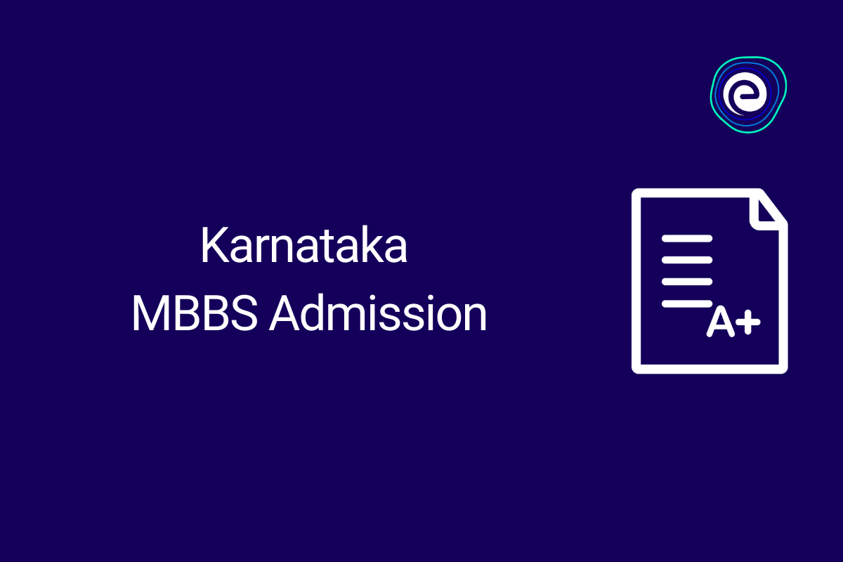 Karnataka MBBS Admission 2022: Counselling, Registration, Merit List, Application Form and Eligibility